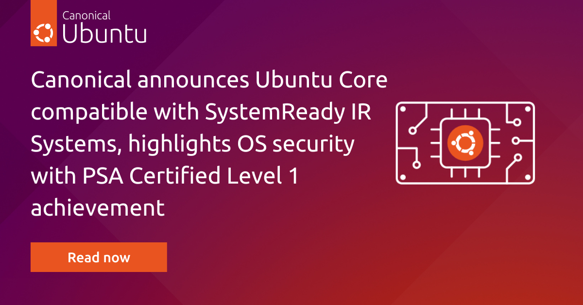 Canonical Announces Ubuntu Core Compatible With Systemready Ir Systems