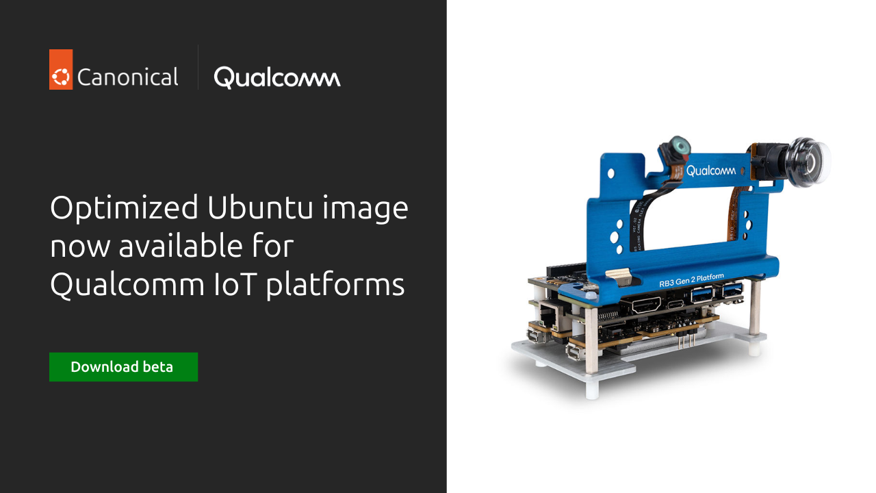 Canonical announces public beta of optimized Ubuntu image for Qualcomm IoT platforms