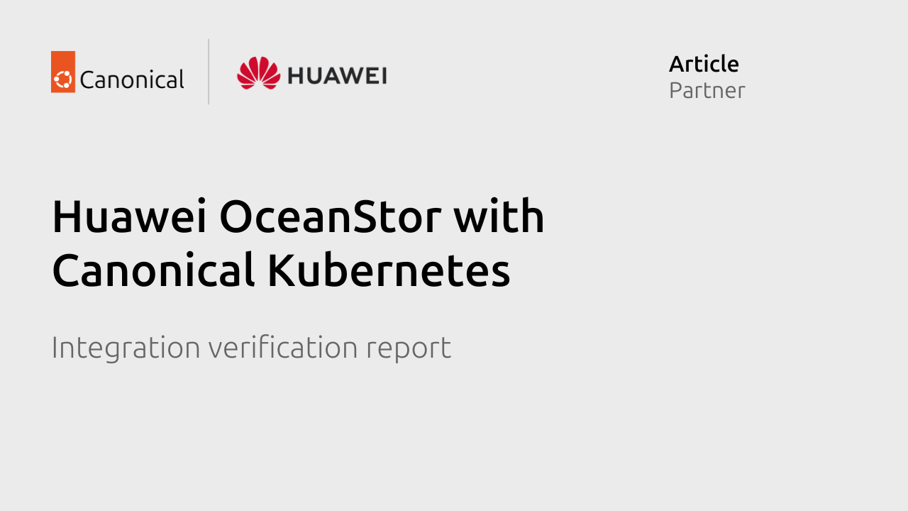 Huawei OceanStor with Canonical Kubernetes – integration verification report