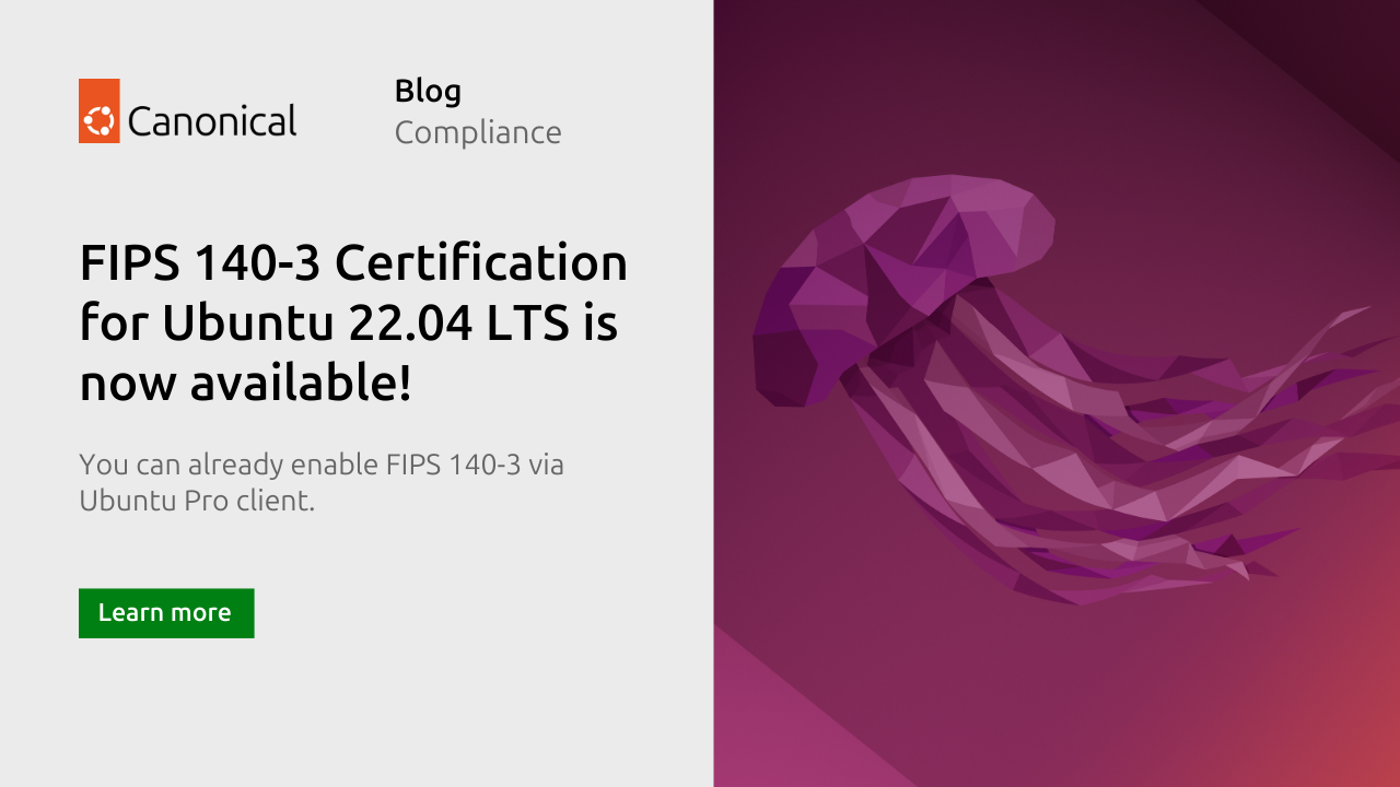 FIPS 140-3 certified modules now available for Ubuntu 22.04 LTS