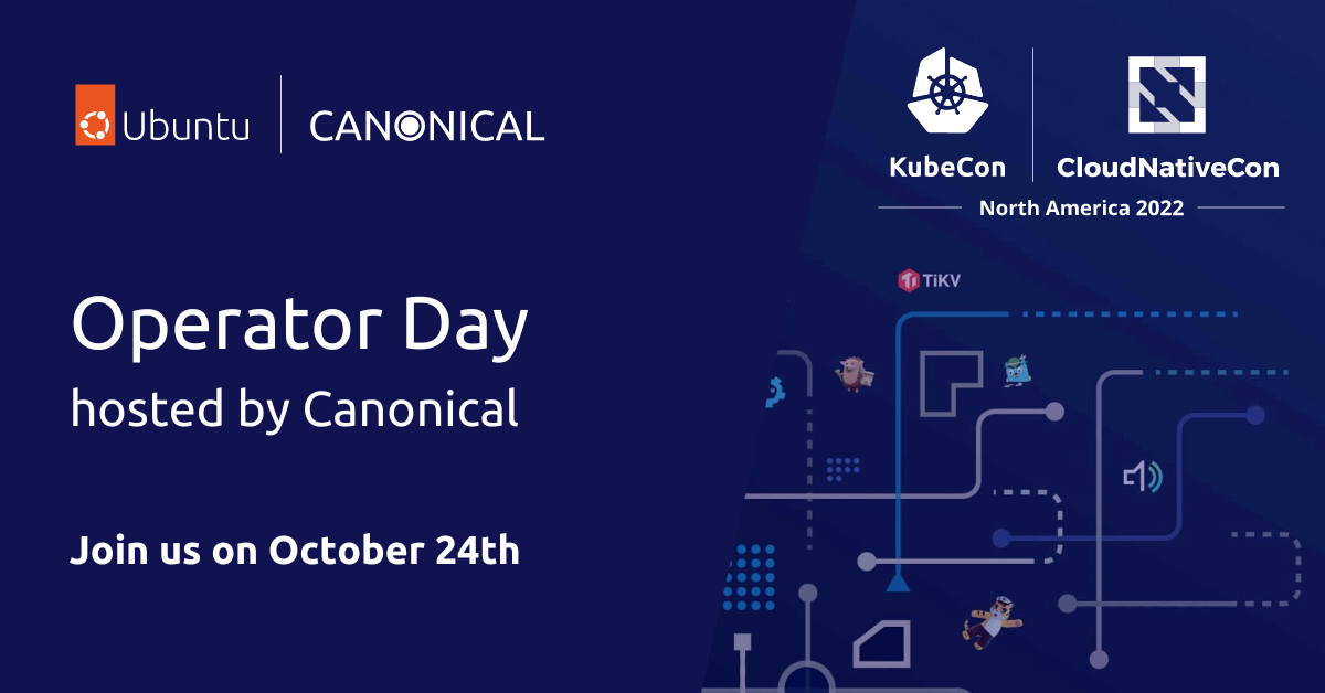 Join us at Operator Day, hosted by Canonical at Kubecon NA 2022