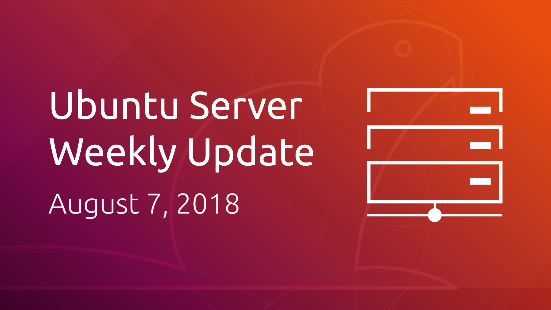 Ubuntu Server development summary – 07 August 2018