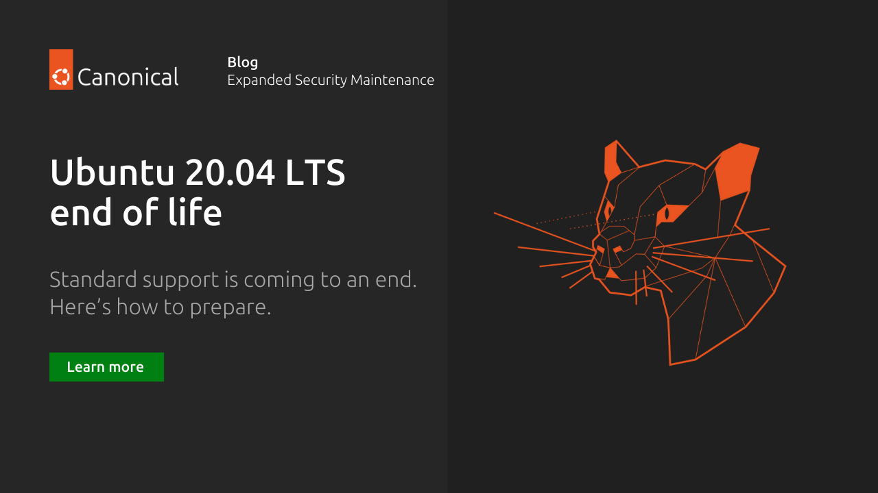 Ubuntu 20.04 LTS end of life: standard support is coming to an end. Here’s how to prepare. 