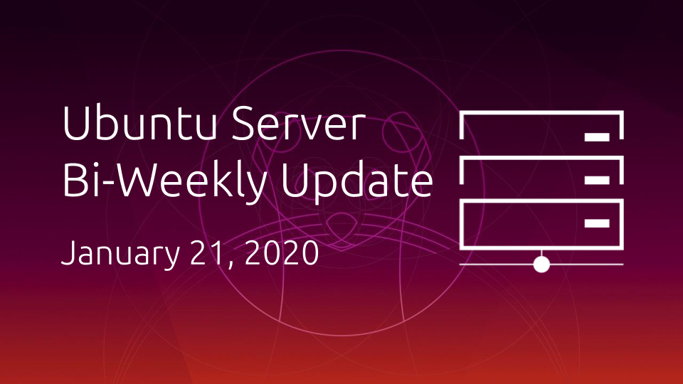 Ubuntu Server Development Summary – 21 January 2020 | Ubuntu